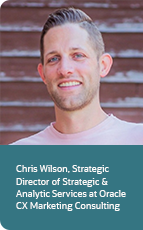 
                     
                    Chris Wilson, Strategic
                    Director of Strategic &
                    Analytic Services at Oracle
                    CX Marketing Consulting