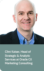 
                     
                    Clint Kaiser, Head of
                    Strategic & Analytic
                    Services at Oracle CX
                    Marketing Consulting
