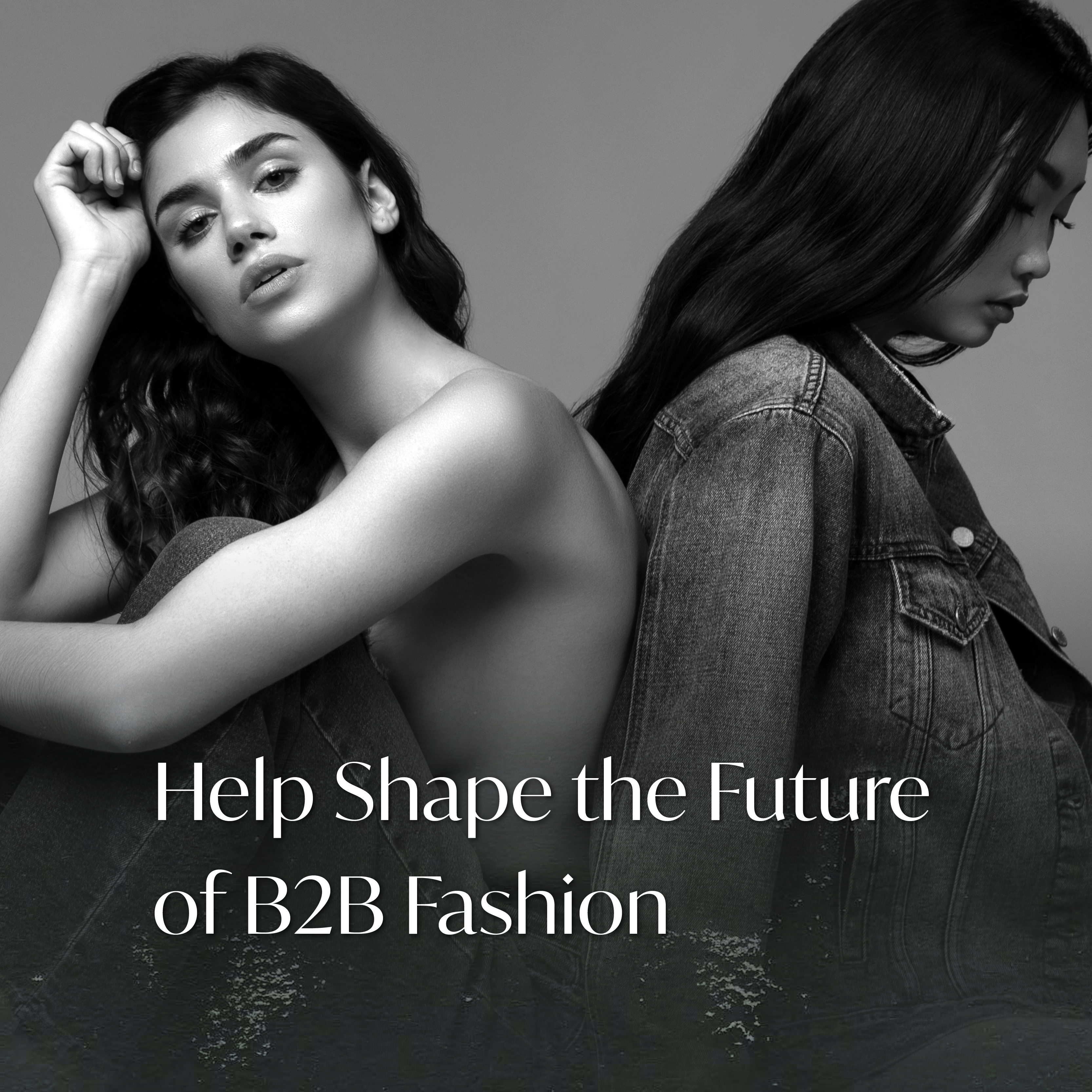 Help shape the future of B2B fashion
