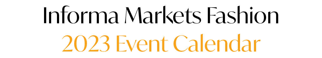 Informa Markets Fashion | 2023 Event Calendar
