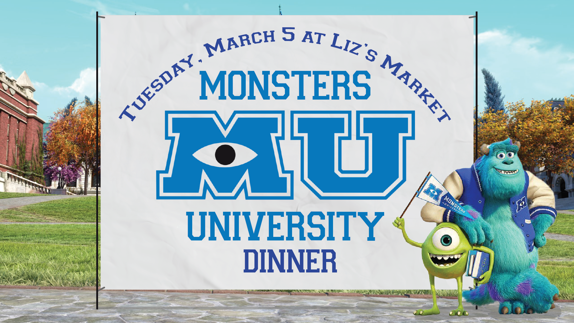 Tuesday, March 5 at Liz's Market: Monster's University Dinner