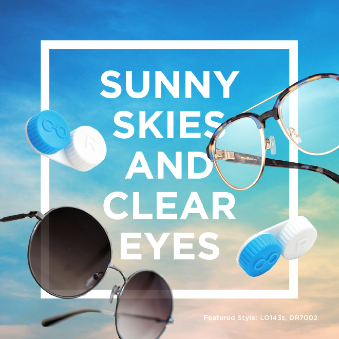 Sunny skies and clear eyes. Featured styles: LO143s & DR7002.