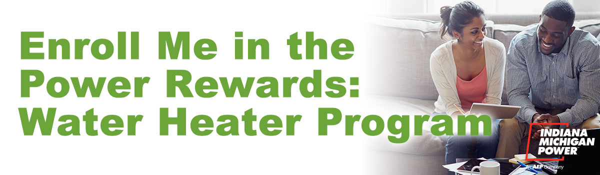 Enroll Me in the Power Rewards: Water Heater Program