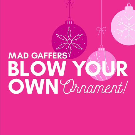 Promotional graphic for the Mad Gaffer's Blow Your Own Ornament event