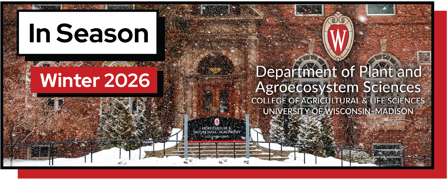 Photo of the front of Moore Hall in winter with the text "In Season, Winter 2026." The Department of Plant and Agroecosystem Sciences logo is on the right.