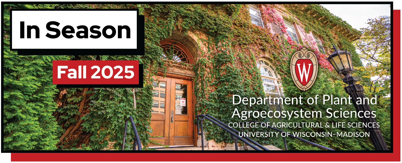 Text reads, "In Season, Fall 2025." Moore Hall is in the background. The Department of Plant and Agroecosystem Sciences logo is in the corner.
