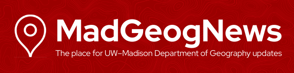 MadGegoNews: The place for UW Madison Department of Geography updates