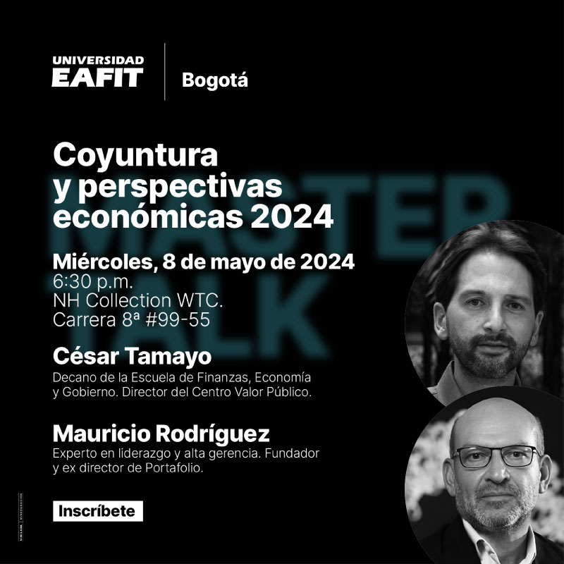 Imagen de Análisis de Coyuntura y Perspectivas Económicas 2024 en la próxima MasterTalk de EAFIT en Bogotá